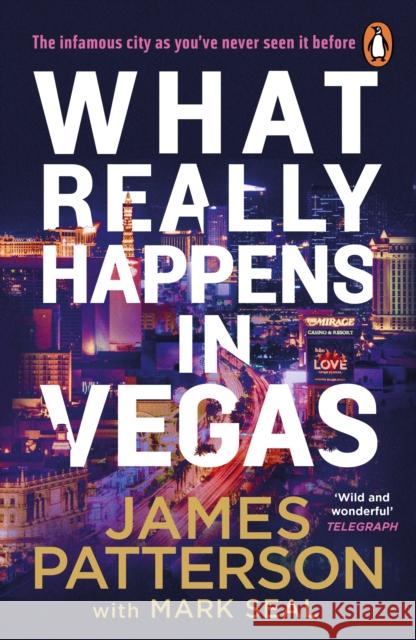 What Really Happens in Vegas: Discover the infamous city as you’ve never seen it before James Patterson 9781529160093