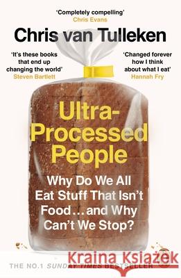 Ultra-Processed People: Why Do We All Eat Stuff That Isn’t Food … and Why Can’t We Stop? Tulleken, Chris van 9781529160222 Cornerstone