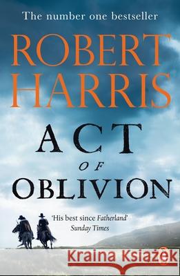 Act of Oblivion: The Sunday Times Bestseller Robert Harris 9781529160338