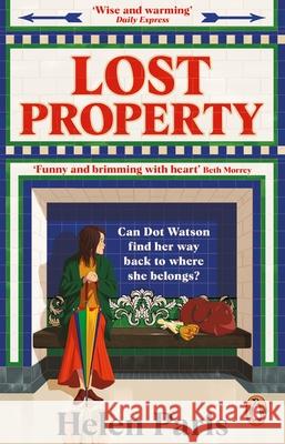 Lost Property: An uplifting, joyful book about hope, kindness and finding where you belong Helen Paris 9781529176339