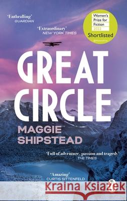 Great Circle: The soaring and emotional novel shortlisted for the Women’s Prize for Fiction 2022 and shortlisted for the Booker Prize 2021 Maggie Shipstead 9781529176643