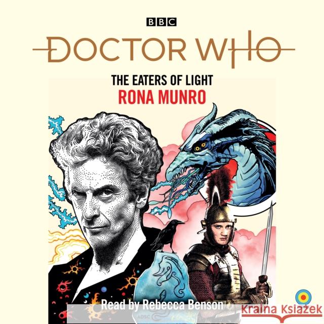 Doctor Who: The Eaters of Light: 12th Doctor Novelisation Rona Munro 9781529197808