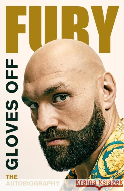 Gloves Off: Tyson Fury Autobiography Tyson Fury 9781529199369 Random House