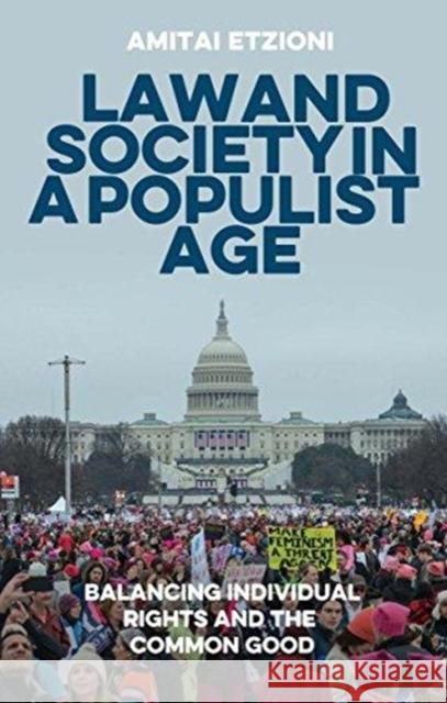 Law and Society in a Populist Age: Balancing Individual Rights and the Common Good Etzioni, Amitai 9781529200256