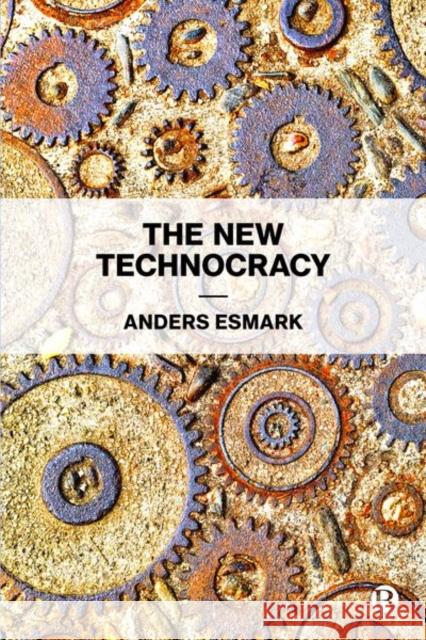 The New Technocracy Anders Esmark 9781529200874