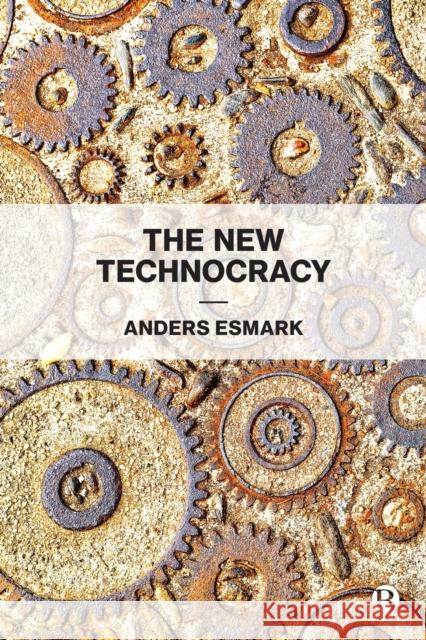 The New Technocracy Anders Esmark 9781529200881