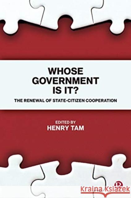 Whose Government Is It?: The Renewal of State-Citizen Cooperation Henry Tam 9781529200935 Bristol University Press