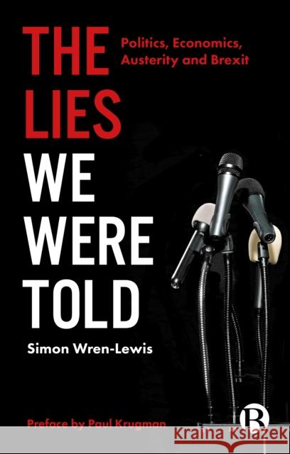 The Lies We Were Told: Politics, Economics, Austerity and Brexit Wren-Lewis, Simon 9781529202137