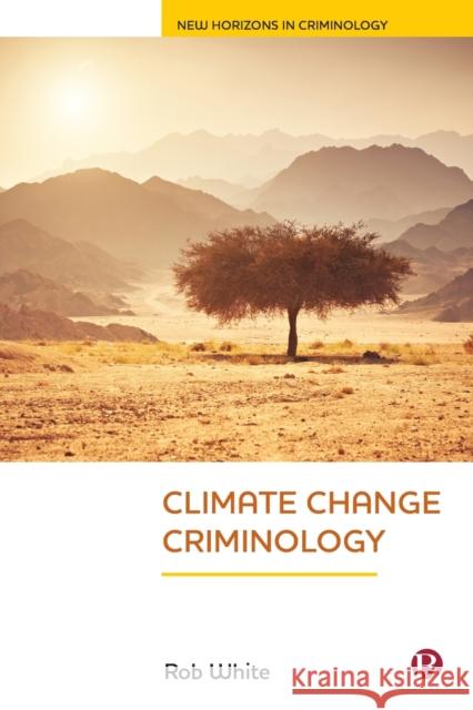 Climate Change Criminology Rob White 9781529203974 Bristol University Press