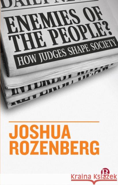 Enemies of the People?: How Judges Shape Society Rozenberg, Joshua 9781529204506