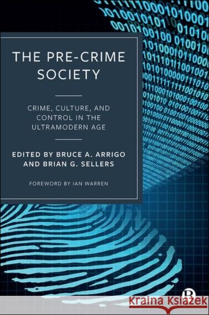 The Pre-Crime Society: Crime, Culture and Control in the Ultramodern Age Ugwudike, Pamela 9781529205251 Bristol University Press