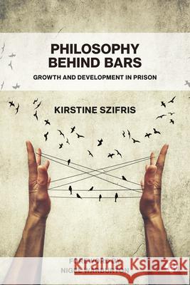 Philosophy Behind Bars: Growth and Development in Prison Szifris, Kirstine 9781529205541 Bristol University Press