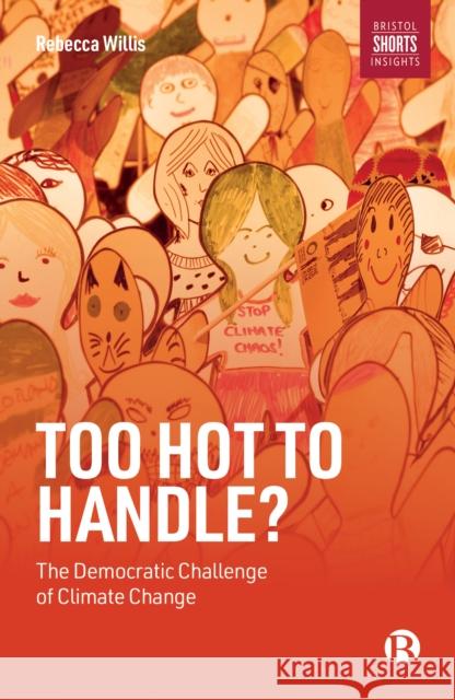 Too Hot to Handle?: The Democratic Challenge of Climate Change Rebecca Willis 9781529206029 Bristol University Press
