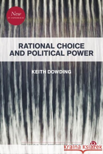 Rational Choice and Political Power Keith Dowding   9781529206333