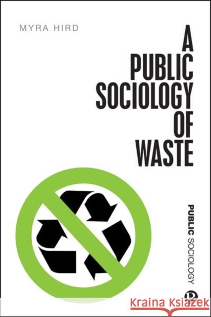 A Public Sociology of Waste Hird, Myra J. 9781529206555