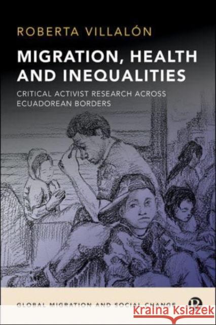 Migration, Health, and Inequalities Roberta (St John's University, NY) Villalon 9781529207118 Bristol University Press