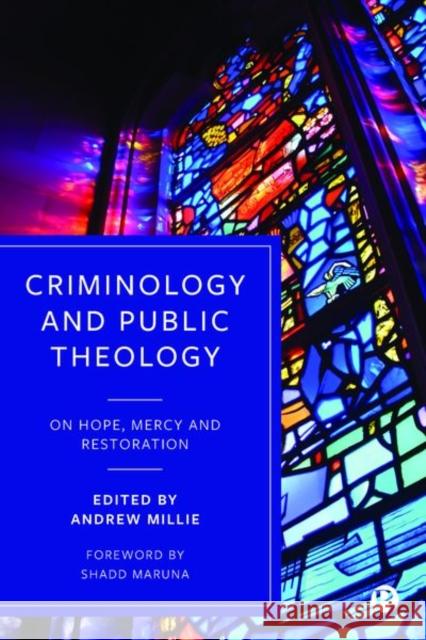 Criminology and Public Theology: On Hope, Mercy and Restoration Andrew Millie 9781529207392 Bristol University Press