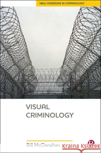 Visual Criminology Bill McClanahan 9781529207446