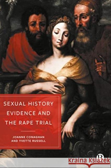 Sexual History Evidence And The Rape Trial Yvette (University of Bristol) Russell 9781529207828