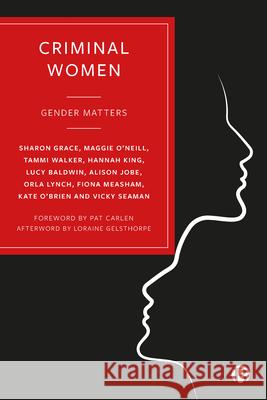 Criminal Women: Gender Matters Maggie O'Neill Tammi Walker 9781529208399