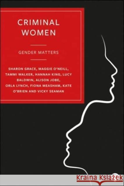Criminal Women: Gender Matters Maggie O'Neill Tammi Walker 9781529208412