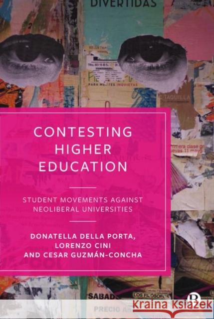 Contesting Higher Education: Student Movements Against Neoliberal Universities Della Porta, Donatella 9781529208627 Policy Press
