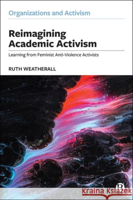 Reimagining Academic Activism: Learning from Feminist Anti-Violence Activists  9781529210194 Bristol University Press