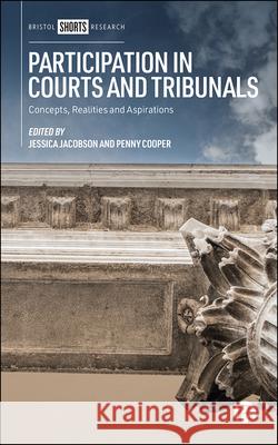 Participation in Courts and Tribunals – Concepts, Realities and Aspirations J Jacobson 9781529211467 