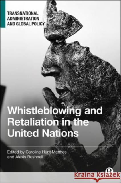 Whistleblowing and Retaliation in the United Nations  9781529216417 Bristol University Press