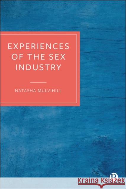 Experiences of the Sex Industry Natasha Mulvihill 9781529216554 Bristol University Press