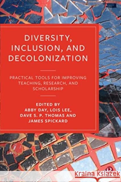 Diversity, Inclusion, and Decolonization: Practical Tools for Improving Teaching, Research, and Scholarship  9781529216653 Bristol University Press