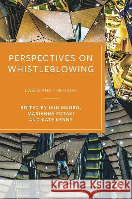 Perspectives on Whistleblowing: Cases and Theories Iain Munro Marianna Fotaki Kate Kenny 9781529216912 Bristol University Press