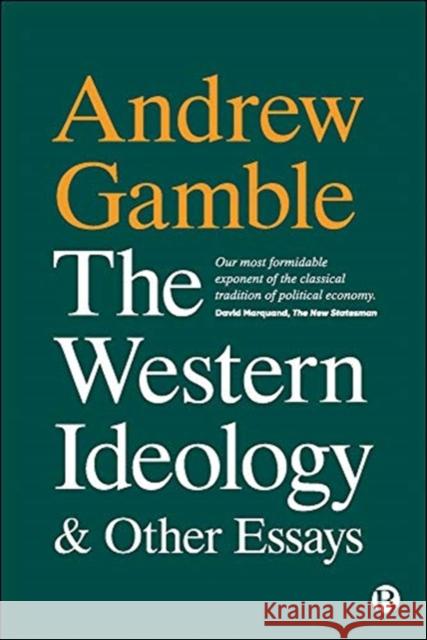 The Western Ideology and Other Essays Andrew Gamble 9781529217056 Bristol University Press