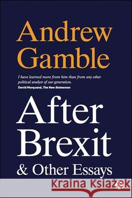 After Brexit and Other Essays Andrew Gamble 9781529217094 Bristol University Press