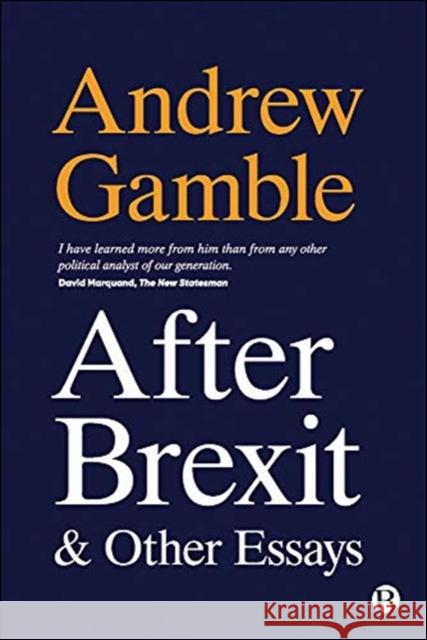 After Brexit and Other Essays Andrew Gamble 9781529217100