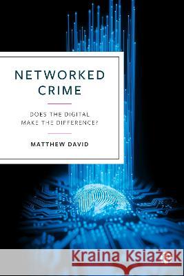 Networked Crime: Does the Digital Make the Difference? Matthew David 9781529218107 Bristol University Press