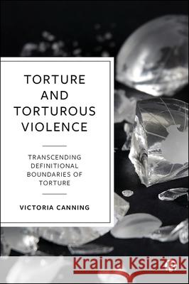 Torture and Torturous Violence: Transcending Definitions of Torture Canning, Victoria 9781529218428