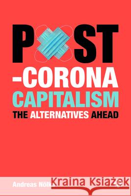 Post-Corona Capitalism: The Alternatives Ahead Nölke, Andreas 9781529219425 Bristol University Press