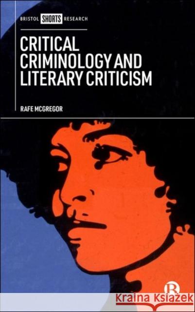 Critical Criminology and Literary Criticism Rafe McGregor 9781529219678