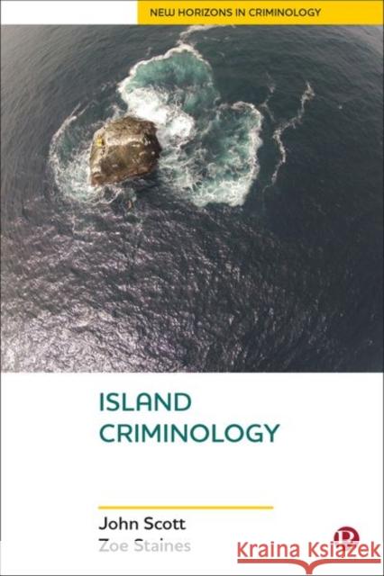 Island Criminology John Scott Zoe Staines 9781529220315 Bristol University Press