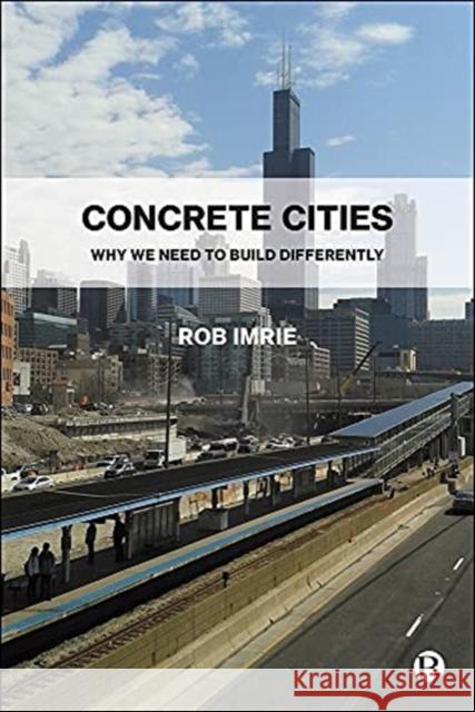 Concrete Cities: Why We Need to Build Differently Rob Imrie 9781529220520 Bristol University Press
