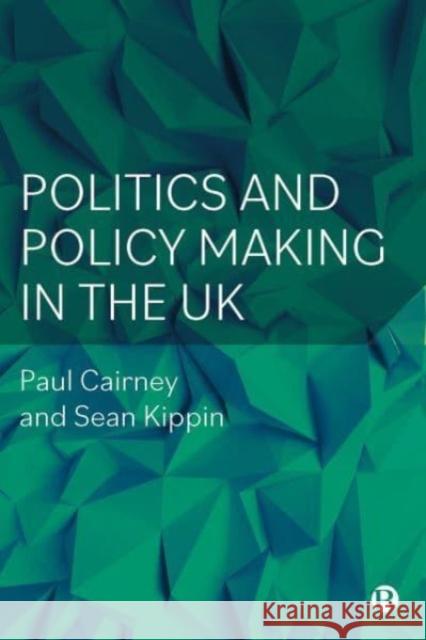 Politics and Policy Making in the UK Sean (University of Stirling) Kippin 9781529222357 Bristol University Press