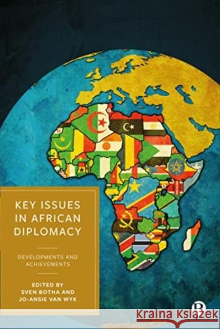 Key Issues in African Diplomacy: Developments and Achievements Sven Botha Jo-Ansie Va 9781529222579 Bristol University Press