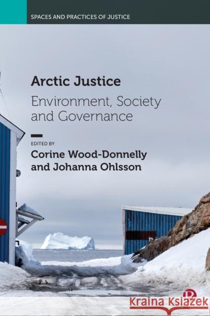 Arctic Justice: Environment, Society and Governance Aaron Cooper (University of Stavanger) Berit Skorstad (Bodo University) Tracey Skillington (University College C 9781529224818