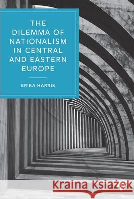 The Dilemma of Nationalism in Central and Eastern Europe  9781529225235 Bristol University Press