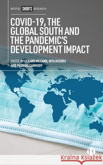 COVID-19, the Global South and the Pandemic’s Development Impact  9781529225655 Bristol University Press