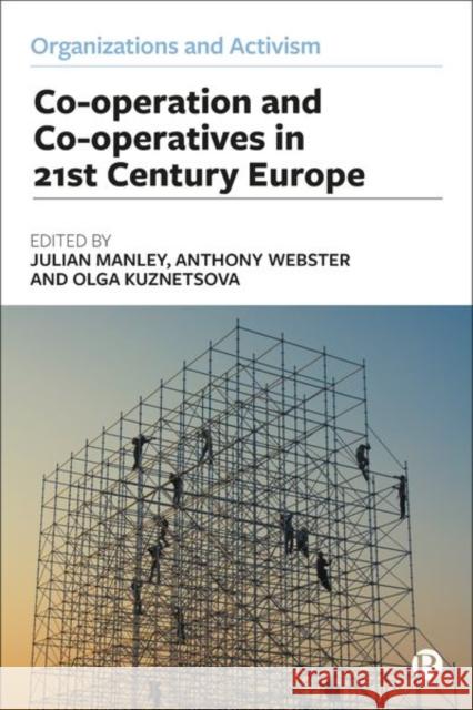 Cooperation and Cooperatives in 21st Century Europe Julian Manley Anthony Webster Olga Kuznetsova 9781529226416 Bristol University Press