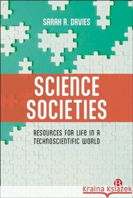 Science Societies: Resources for Life in a Technoscientific World Sarah R 9781529229004 Bristol University Press