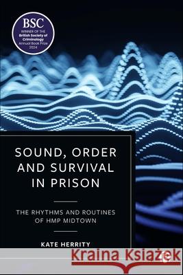 Rhythms and Routines: An Aural Ethnography of Men's Prison  9781529229486 Bristol University Press