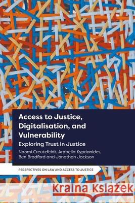 Access to Justice, Digitalization and Vulnerability: Exploring Trust in Justice Jonathan (The London School of Economics and Political Science (LSE)) Jackson 9781529229523 Bristol University Press